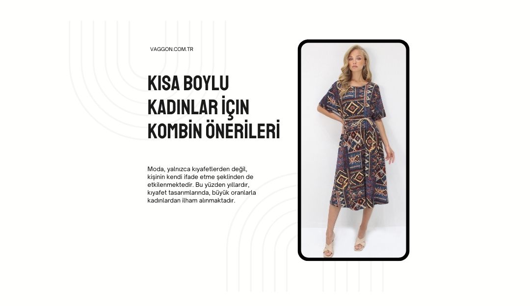 Kısa Boylu Kadınlar İçin Kombin Önerileri
