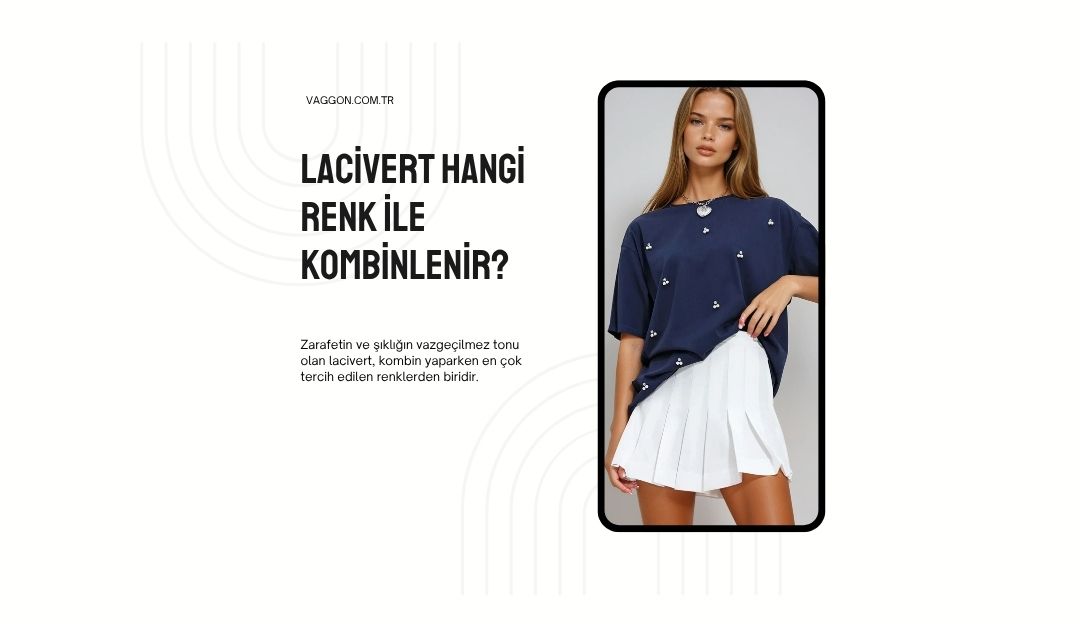 Lacivert Hangi Renkle Kombinlenir?