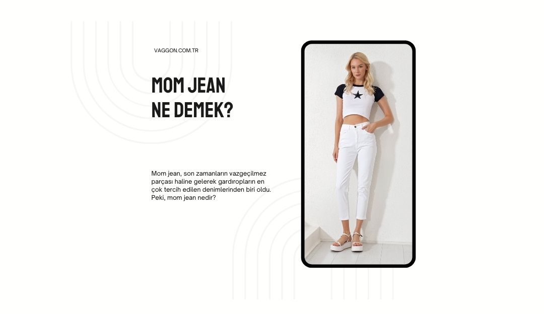 Mom Jean Ne Demek?