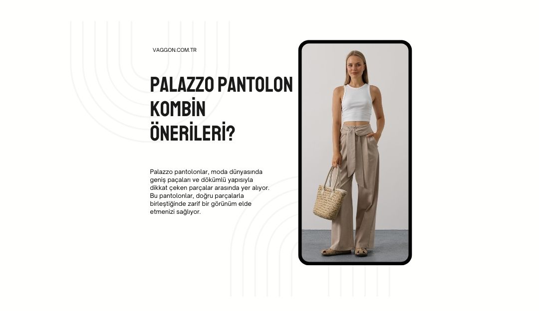 Palazzo Pantolon Kombin Önerileri?
