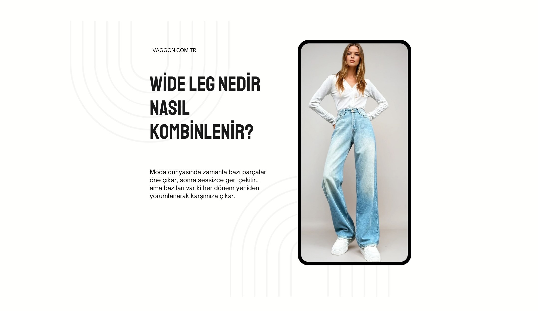 Wide Leg Nedir, Nasıl Kombinlenir?